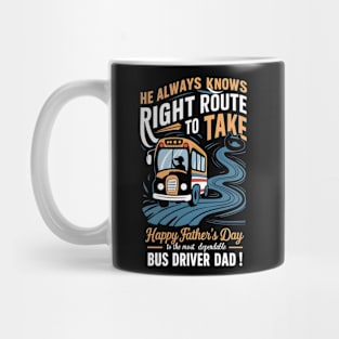 He Always Knows Right Route to Take Happy Father's Day To The most Dependable Bus Driver Dad | Dad Lover gifts Mug